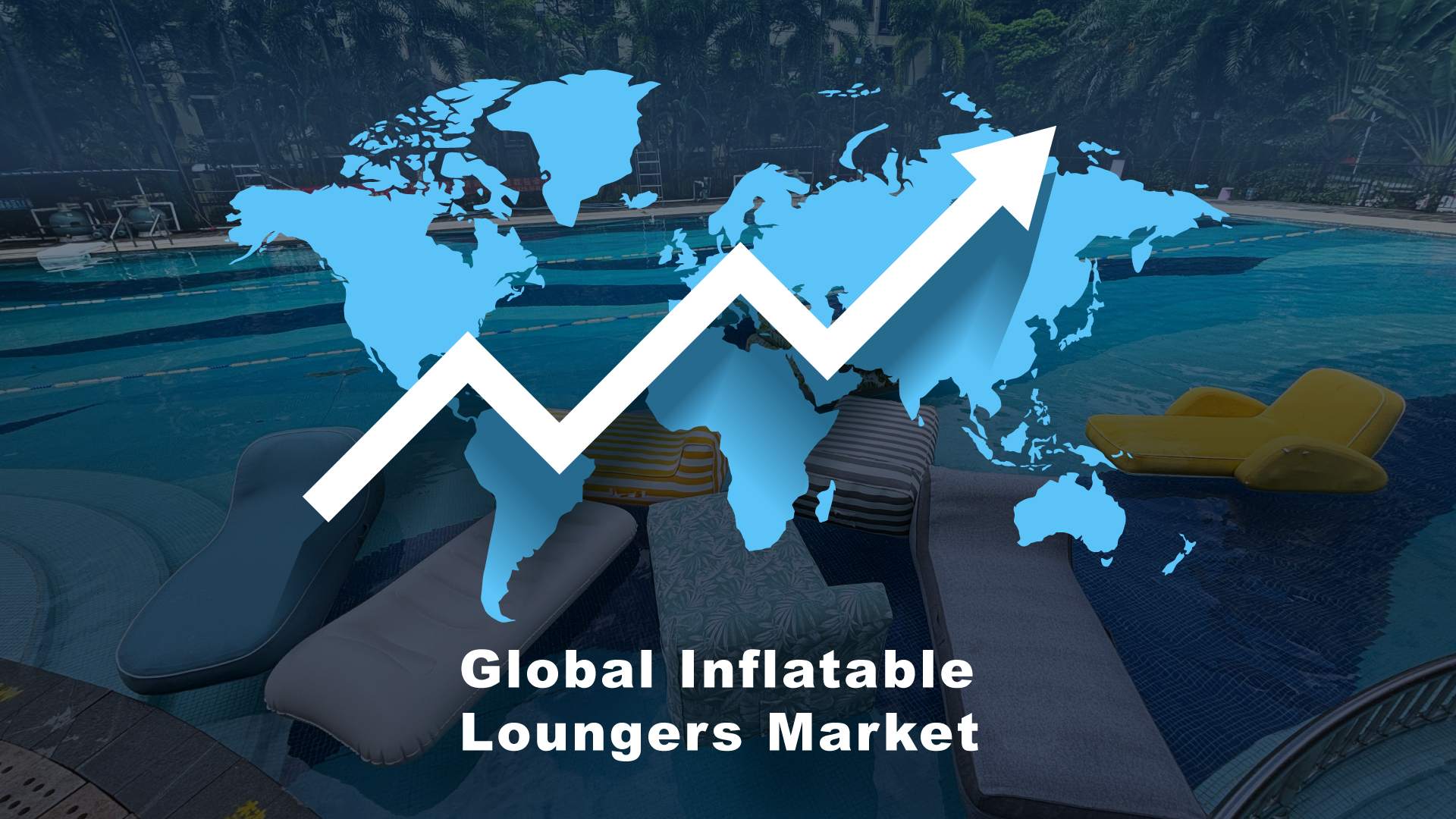 Global Inflatable Loungers Market: Growth Trends, Competitive Landscape and Prospects